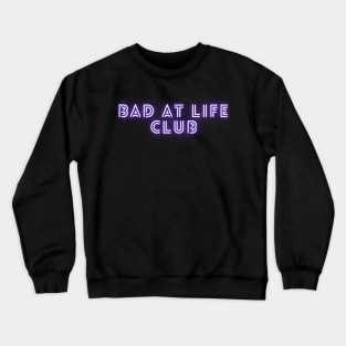 Bad At Life Club Crewneck Sweatshirt